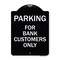 Signmission Parking for Bank Customers Only Heavy-Gauge Aluminum Architectural Sign, 24" x 18", BW-1824-23449 A-DES-BW-1824-23449 - alternate 1